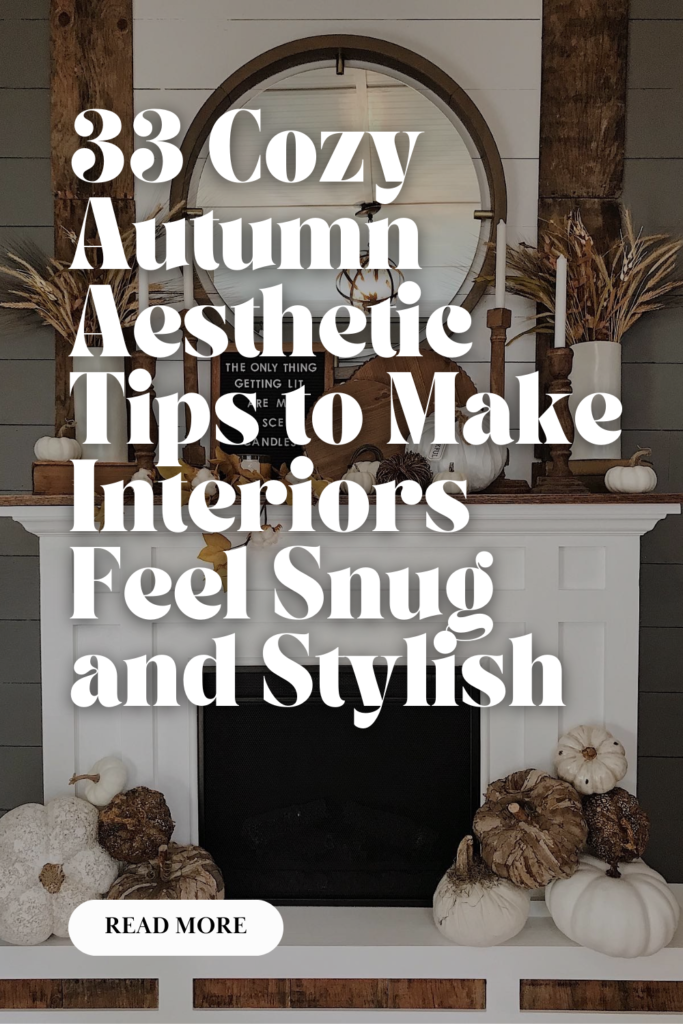 33 Cozy Autumn Aesthetic Ideas to Make Every Room Feel Like a Hug
